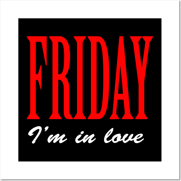 Friday I'm in love Wall Art by Sasyall